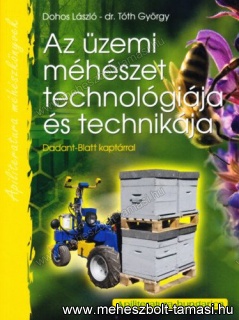 Az üzemi méhészet technológiája és technikája